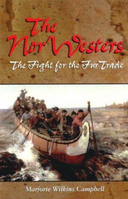 The Nor'westers : the fight for the fur trade
