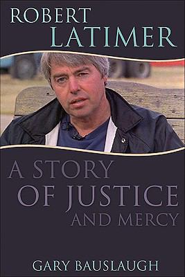 Robert Latimer : a story of justice and mercy