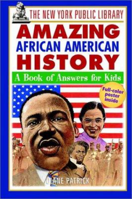 The New York Public Library amazing African American history : a book of answers for kids