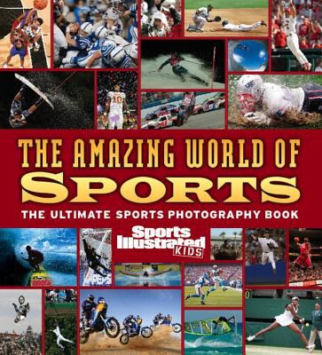 The amazing world of sports : the ultimate sports photography book