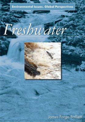 Freshwater : environmental issues, global perspectives