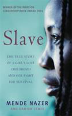 Slave : the true story of a girl's lost childhood and her fight for survival