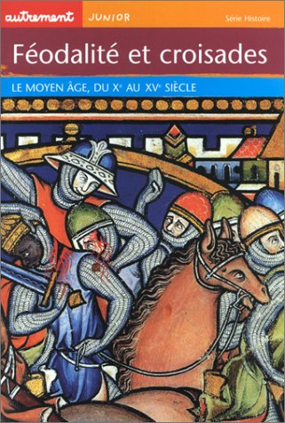 Féodalité et croisades : le Moyen Age, Xe-XVe siècle