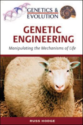 Genetic engineering : manipulating the mechanisms of life