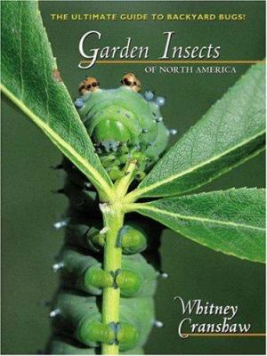 Garden insects of North America : the ultimate guide to backyard bugs