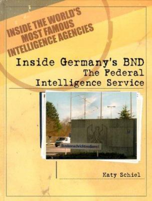 Inside Germany's BND : the Federal Intelligence Service