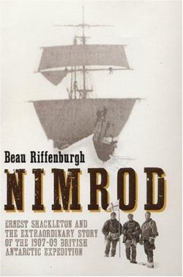 Nimrod : Ernest Shackleton and the extraordinary story of the 1907-09 British Antarctic Expedition