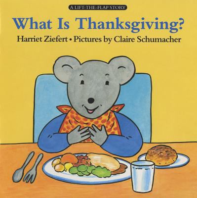 What is Thanksgiving? : a lift-the-flap story