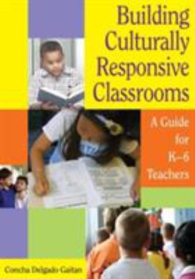 Building culturally responsive classrooms : a guide for K-6 teachers