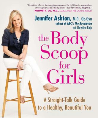 The body scoop for girls : a straight-talk guide to a healthy, beautiful you