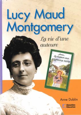 Lucy Maud Montgomery : la vie d'une auteure