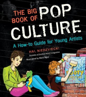 The big book of pop culture : a how-to guide for young artists