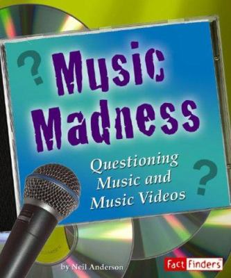 Music madness : questioning music and music videos
