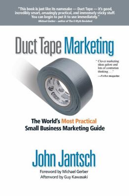 Duct tape marketing : the world's most practical small business marketing guide