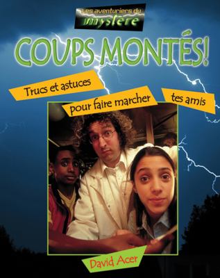 Coups montés : trucs et astuces pour faire marcher tes amis