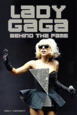 Lady Gaga : behind the fame