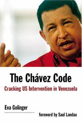 The Chávez code : cracking U.S. intervention in Venezuela