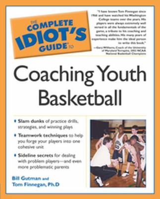 Complete idiot's guide to coaching youth basketball