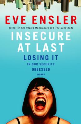 Insecure at last : losing it in our security-obsessed world