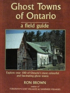 Ghost towns of Ontario : a field guide