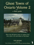 Ghost towns of Ontario. : a field guide. Volume two :