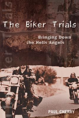 The biker trials : bringing down the Hells Angels