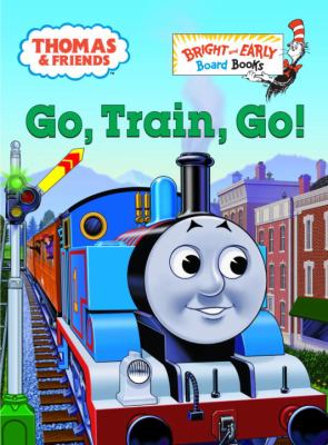 Go, train, go! : a Thomas the Tank Engine story