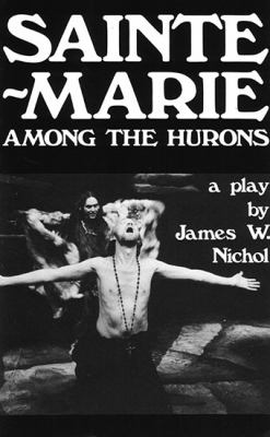 Sainte-Marie among the Hurons : a play