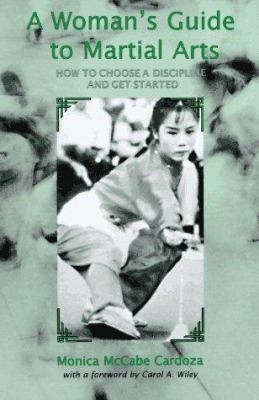 A woman's guide to martial arts : how to choose and get started in a discipline/
