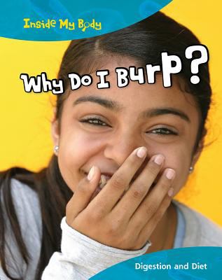 Why do I burp? : digestion and diet