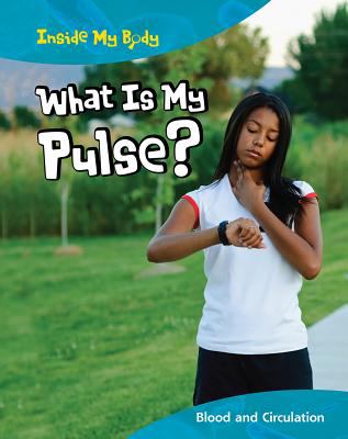 What is my pulse? : blood and circulation