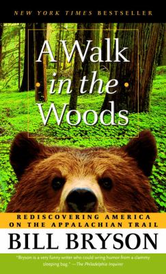 A walk in the woods : rediscovering America on the Appalachian Trail