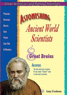 Astonishing ancient world scientists : eight great brains