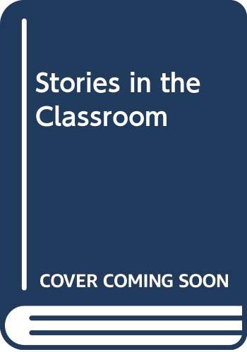 Stories in the classroom : storytelling, reading aloud and roleplaying with children