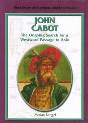 John Cabot : the ongoing search for a westward passage to Asia