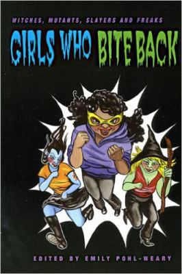 Girls who bite back : witches, mutants, slayers and freaks