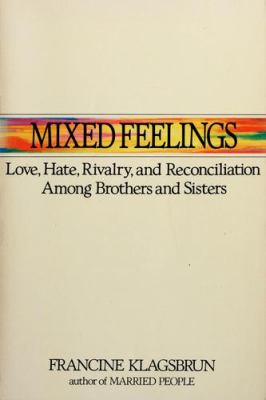 Mixed feelings : love, hate, rivalry, and reconciliation among brothers and sisters