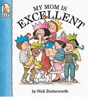 My mom is excellent : Nick Butterworth.