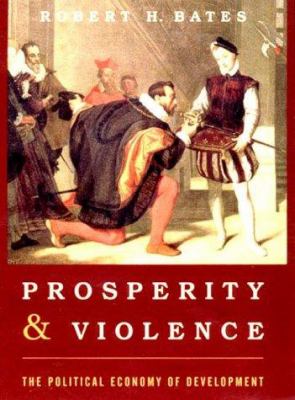 Prosperity and violence : the political economy of development