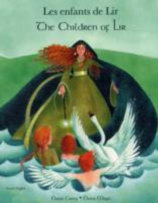 Les enfants de Lir : une légende Celtique = The children of Lir : a Celtic legend