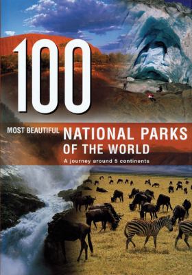 100 most beautiful national parks in the world : a journey across five continents