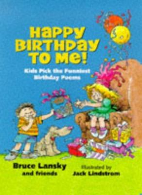 Happy birthday to me! : kids pick the funniest birthday poems