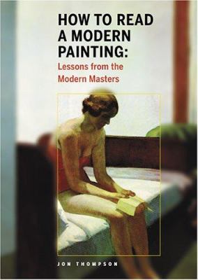 How to read a modern painting : lessons from the modern masters