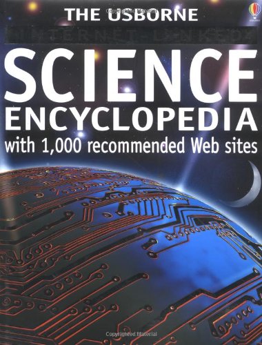 The Usborne Internet-linked science encyclopedia : with 1000 recommended websites