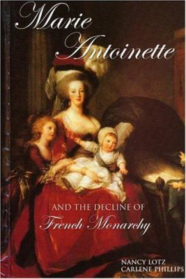 Marie Antoinette and the decline of French monarchy