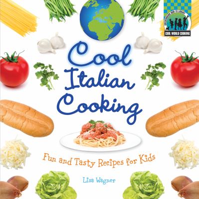 Cool italian cooking : fun and tasty recipes for kids
