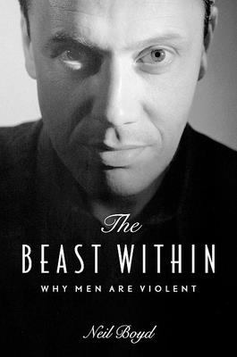 The beast within : why men are violent
