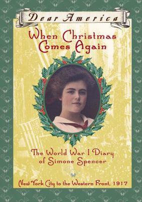 When Christmas comes again : the World War I diary of Simone Spencer