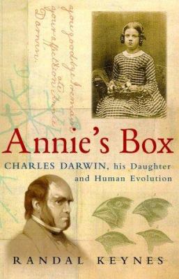 Annie's box : Charles Darwin, his daughter and human evolution