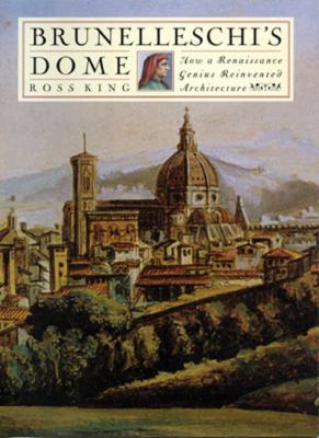 Brunelleschi's dome : how a Renaissance genius reinvented architecture